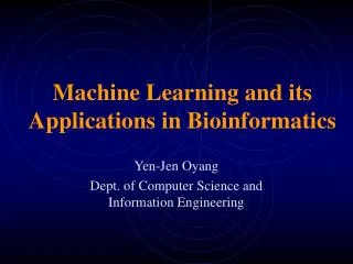 Machine Learning and its Applications in Bioinformatics