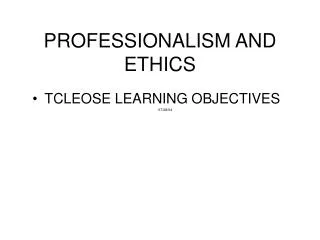 PROFESSIONALISM AND ETHICS