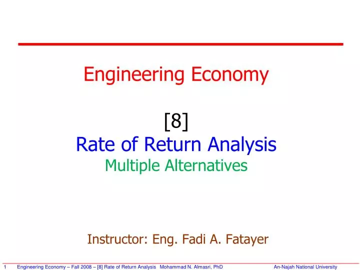engineering economy 8 rate of return analysis multiple alternatives instructor eng fadi a fatayer