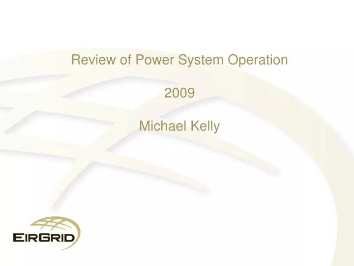 review of power system operation 2009 michael kelly