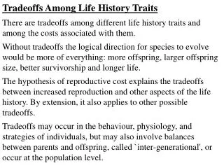 Tradeoffs Among Life History Traits There are tradeoffs among different life history traits and