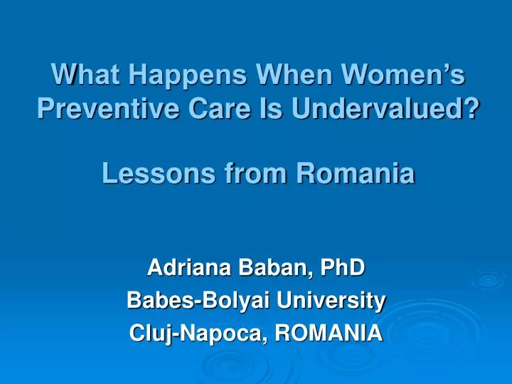 w hat happens when women s preventive care is undervalued lessons from romania