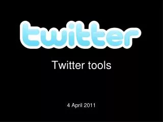 Twitter tools 4 April 2011