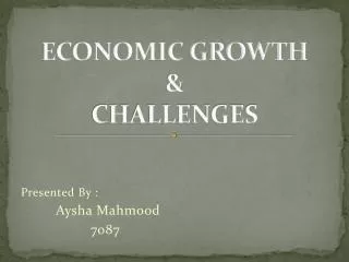 ECONOMIC GROWTH &amp; CHALLENGES