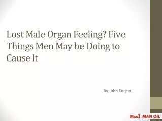 Lost Male Organ Feeling Five Things Men May be Doing