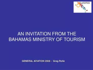 AN INVITATION FROM THE BAHAMAS MINISTRY OF TOURISM