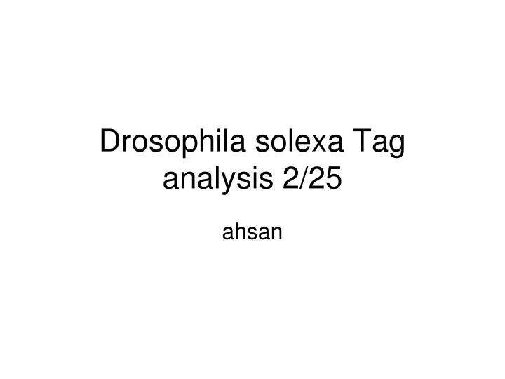 drosophila solexa tag analysis 2 25