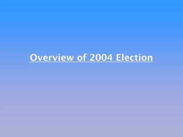 overview of 2004 election