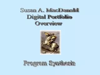 Susan A. MacDonald Digital Portfolio Overview Program Synthesis