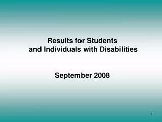 Results for Students and Individuals with Disabilities September 2008