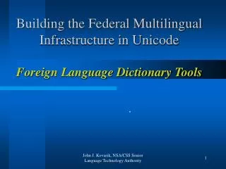 Building the Federal Multilingual Infrastructure in Unicode Foreign Language Dictionary Tools