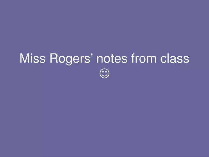 miss rogers notes from class
