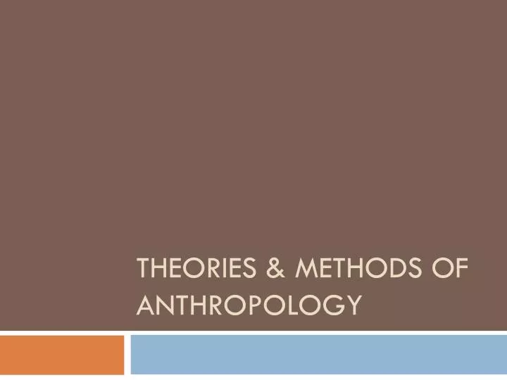 theories methods of anthropology