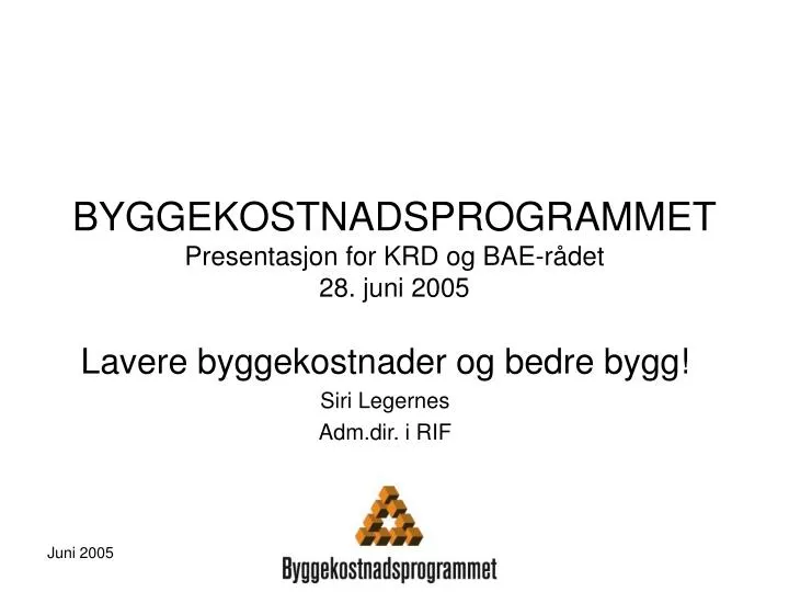 byggekostnadsprogrammet presentasjon for krd og bae r det 28 juni 2005