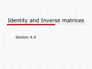 Identity and Inverse matrices