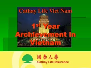 Cathay Life Viet Nam 1 st Year Archievement in Vietnam
