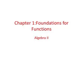 Chapter 1:Foundations for Functions