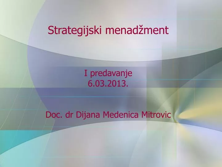 strategijski menad ment i predavanje 6 03 2013 doc dr dijana medenica mitrovic
