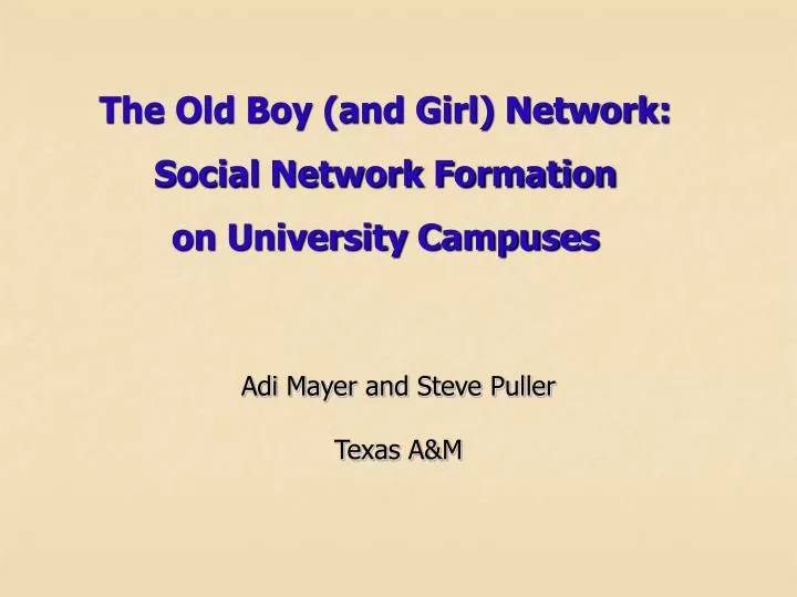 the old boy and girl network social network formation on university campuses