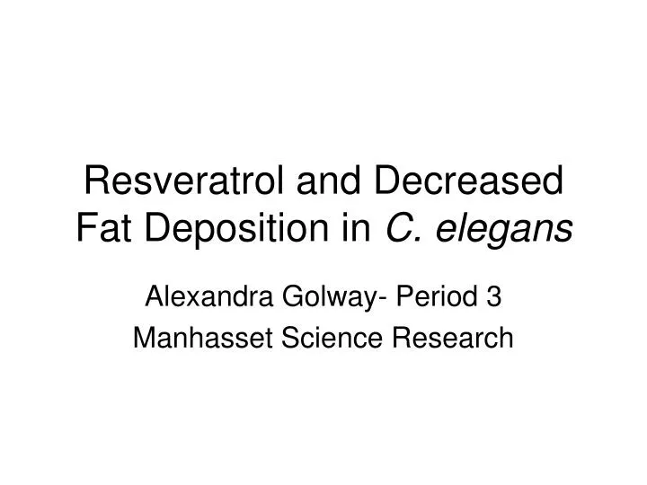 resveratrol and decreased fat deposition in c elegans