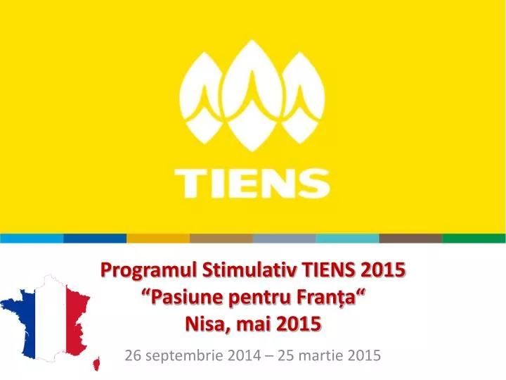 programul stimulativ tiens 2015 pasiune pentru fran a nisa mai 2015