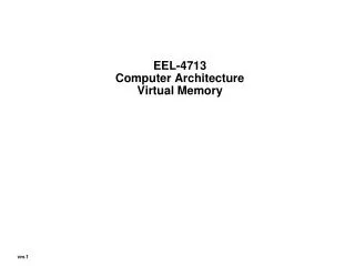 EEL-4713 Computer Architecture Virtual Memory