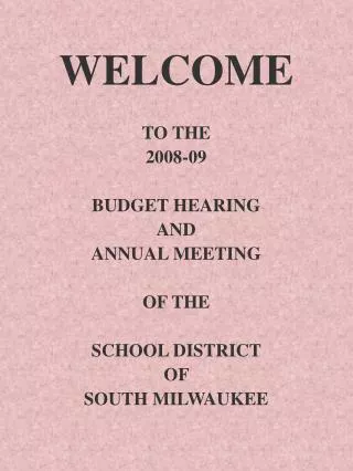 WELCOME TO THE 2008-09 BUDGET HEARING AND ANNUAL MEETING OF THE SCHOOL DISTRICT OF