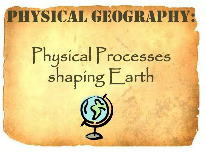 physical geography physical processes shaping earth