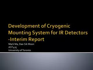 Development of Cryogenic Mounting System for IR Detectors -Interim Report