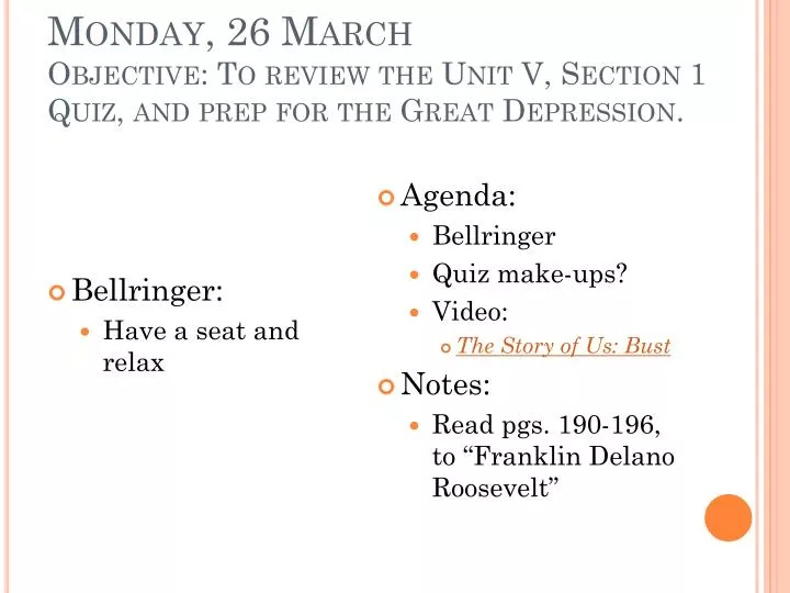 monday 26 march objective to review the unit v section 1 quiz and prep for the great depression