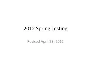 2012 Spring Testing