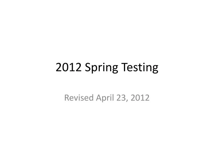 2012 spring testing