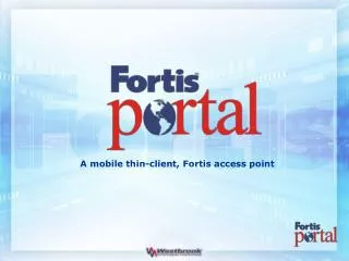 A mobile thin-client, Fortis access point