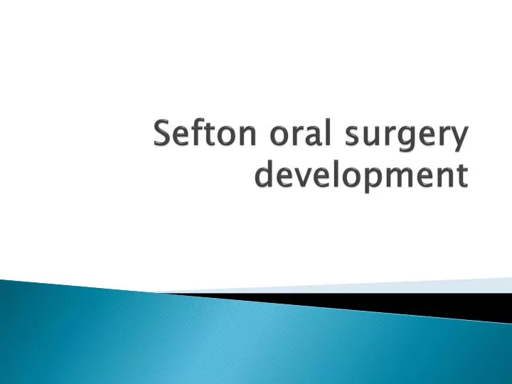 sefton oral surgery development