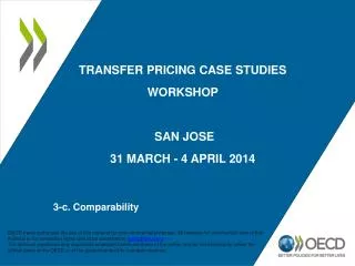 TRANSFER PRICING CASE STUDIES WORKSHOP SAN JOSE 31 MARCH - 4 APRIL 2 014