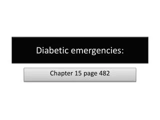 Diabetic emergencies :