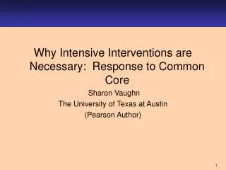 Why Intensive Interventions are Necessary: Response to Common Core Sharon Vaughn