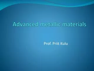 Advanced metallic materials