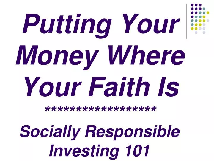 putting your money where your faith is socially responsible investing 101