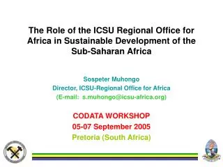 Sospeter Muhongo Director, ICSU-Regional Office for Africa (E-mail: s.muhongo@icsu-africa)