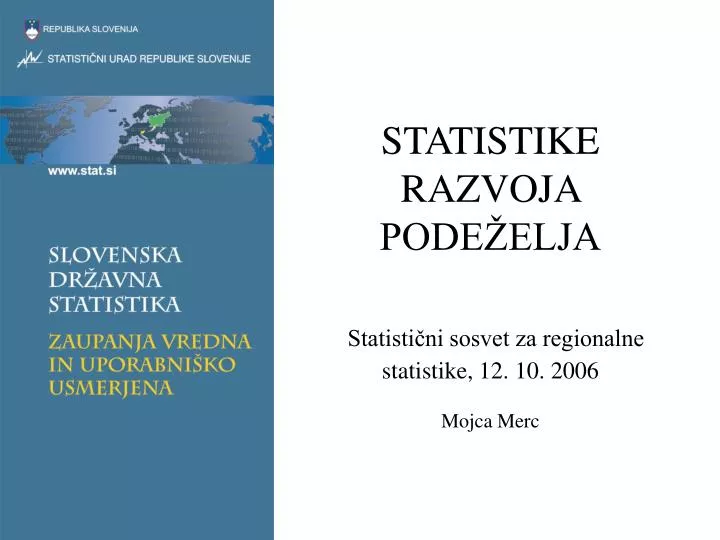 statistike razvoja pode elja statisti ni sosvet za regionalne statistike 12 10 2006 mojca merc