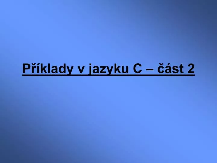 p klady v jazyku c st 2