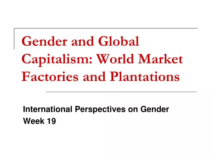 gender and glo bal capitalism world market factories and plantations