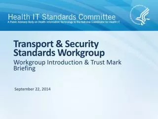 Transport &amp; Security Standards Workgroup