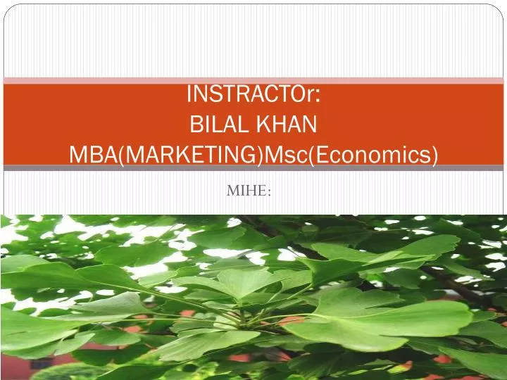 instractor bilal khan mba marketing msc economics