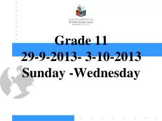 Grade 11 29-9-2013- 3-10-2013 Sunday -Wednesday