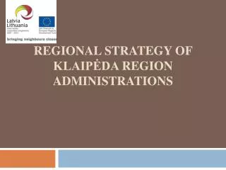 Regional Strategy of Klaip?da Region administrations