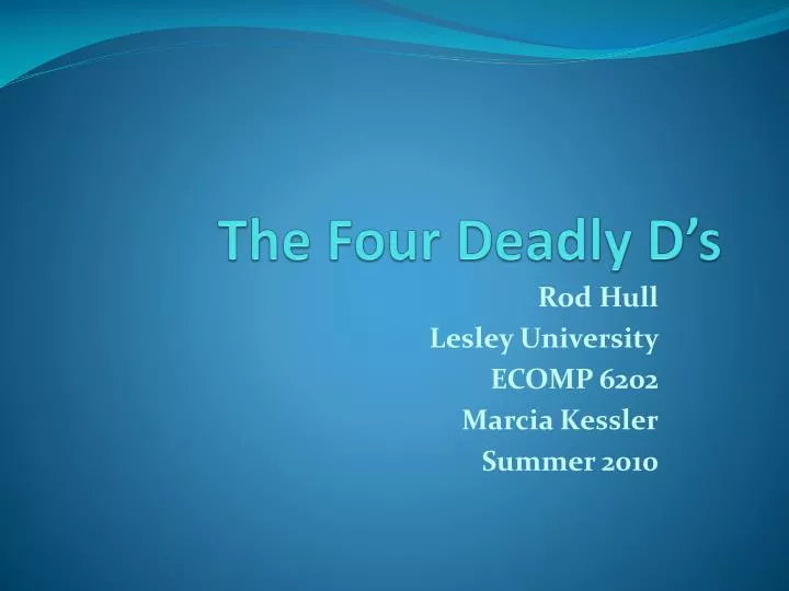 the four deadly d s