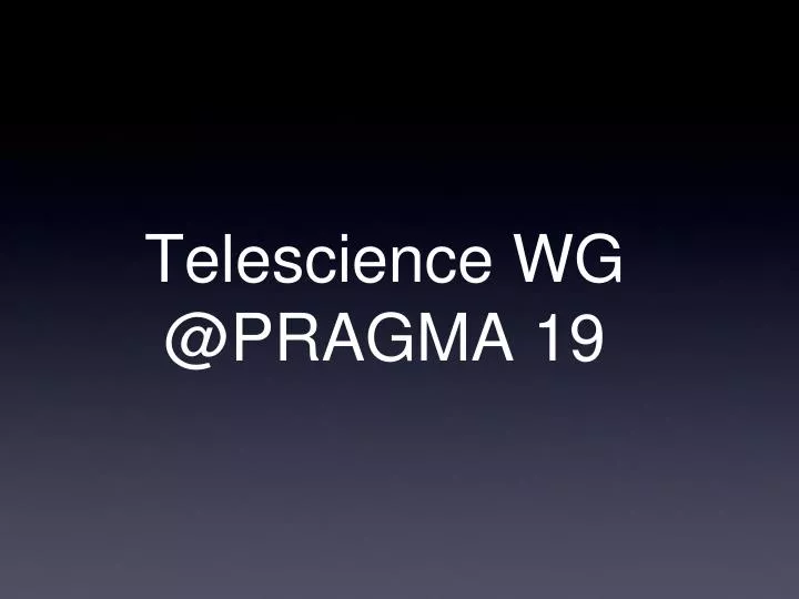 telescience wg @pragma 19