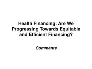 Health Financing: Are We Progressing Towards Equitable and Efficient Financing?